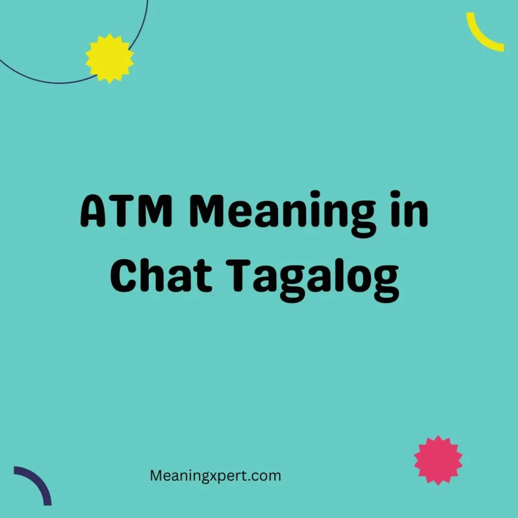 ATM Meaning in Chat Tagalog