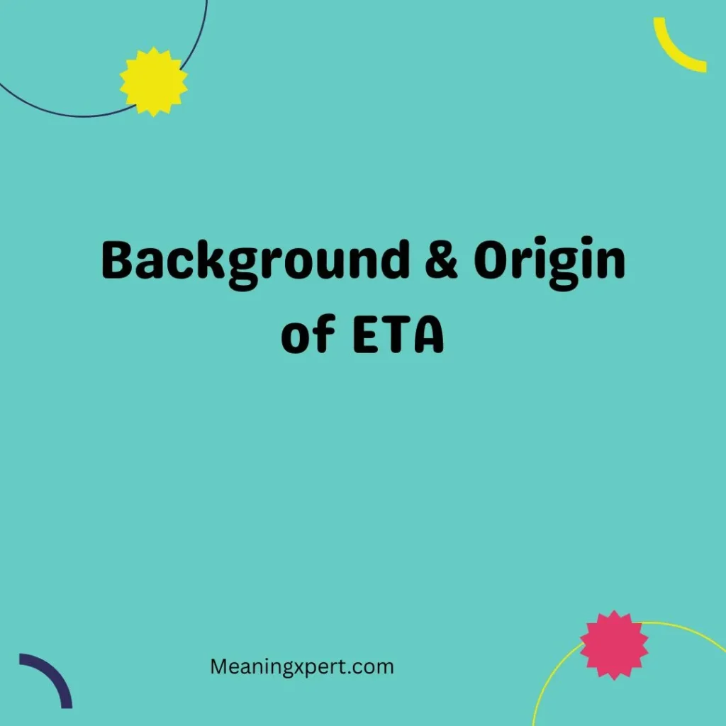 Background & Origin of ETA