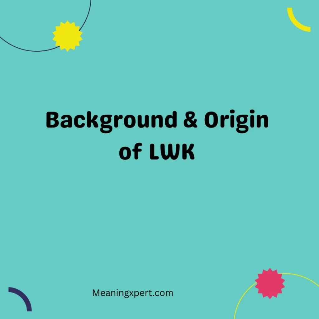 Background & Origin of LWK
