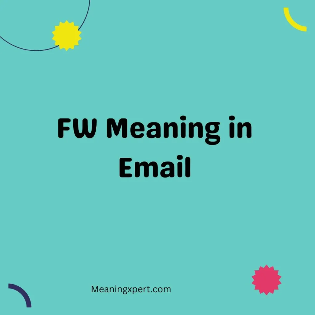 FW Meaning in Email