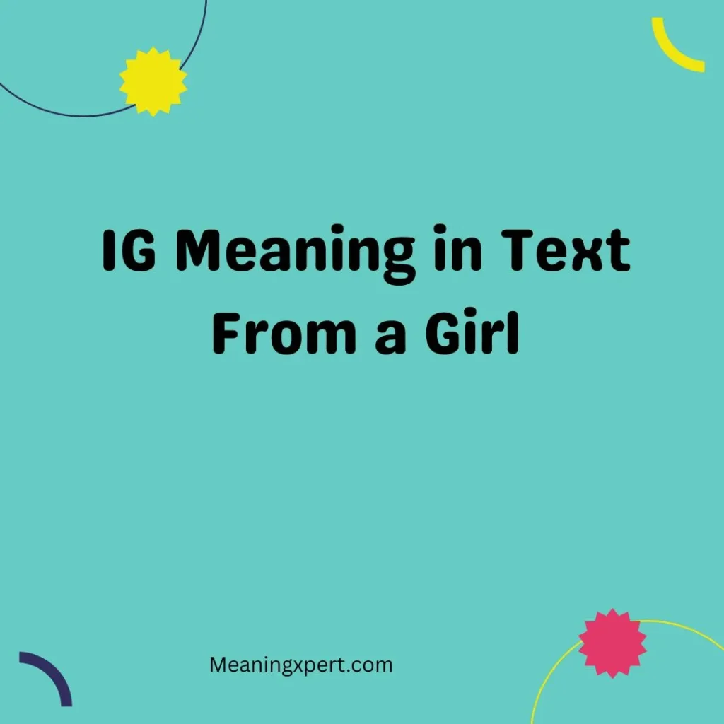 IG Meaning in Text From a Girl