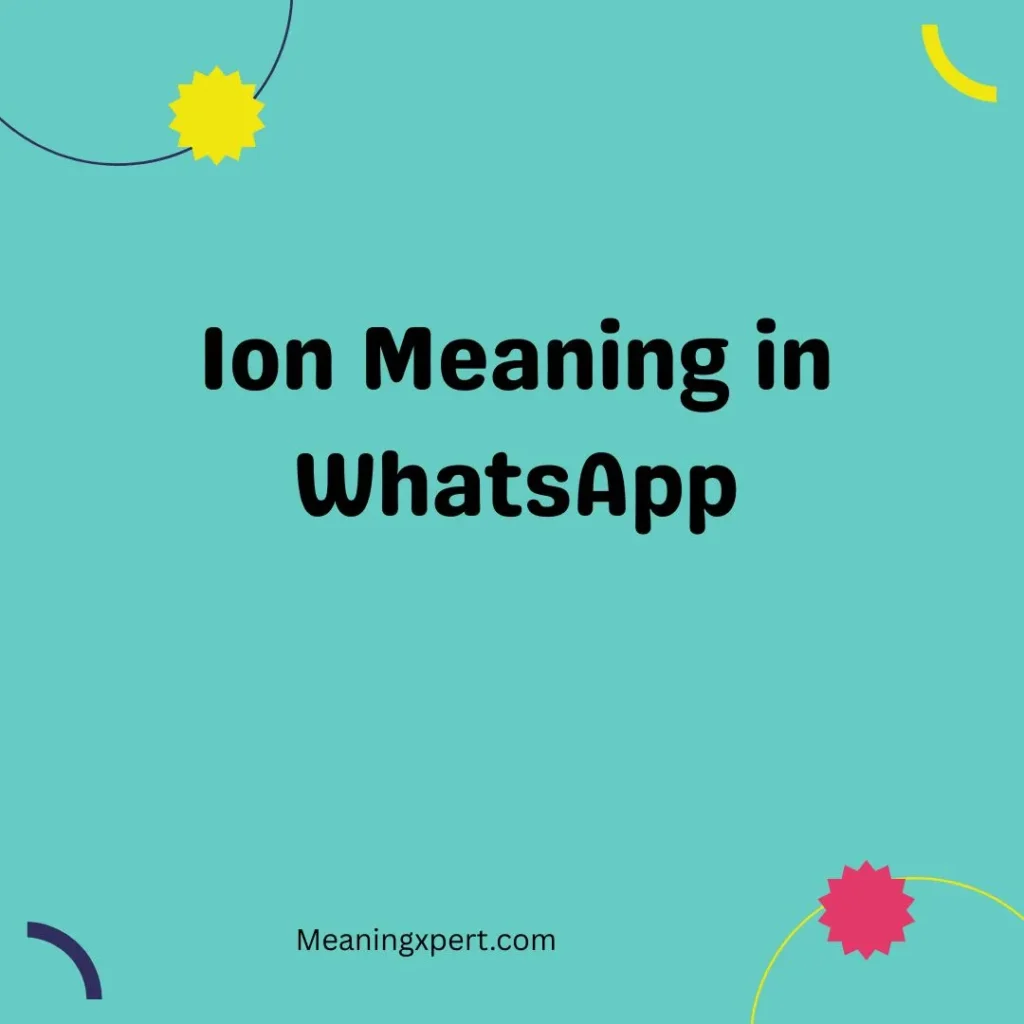 Ion Meaning in WhatsApp