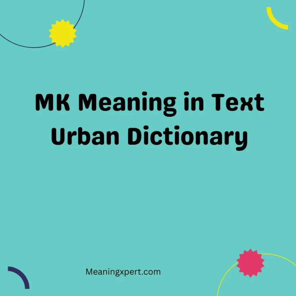 MK Meaning in Text Urban Dictionary
