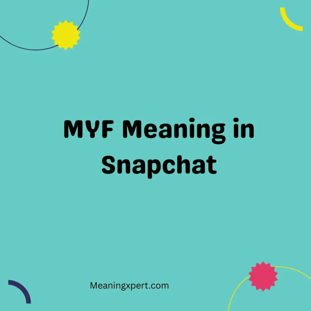 MYF Meaning in Snapchat