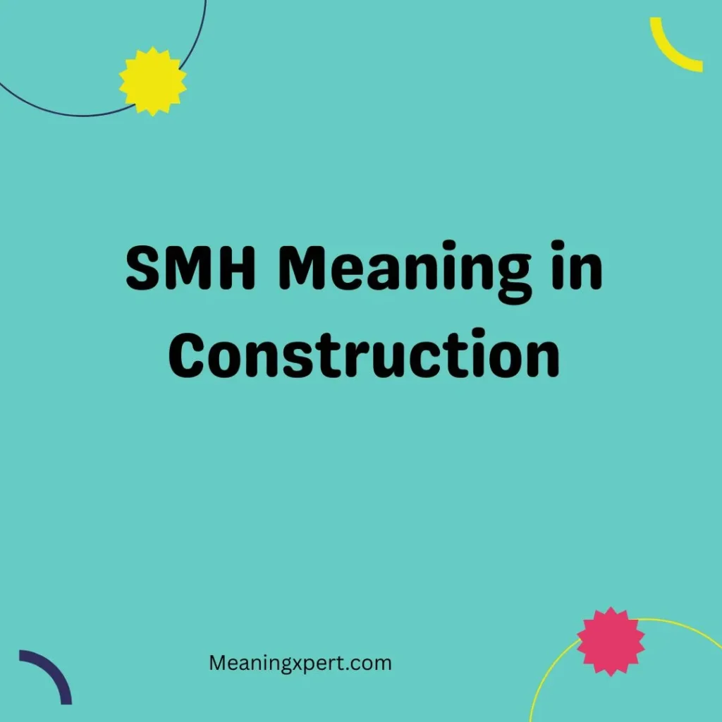 SMH Meaning in Construction