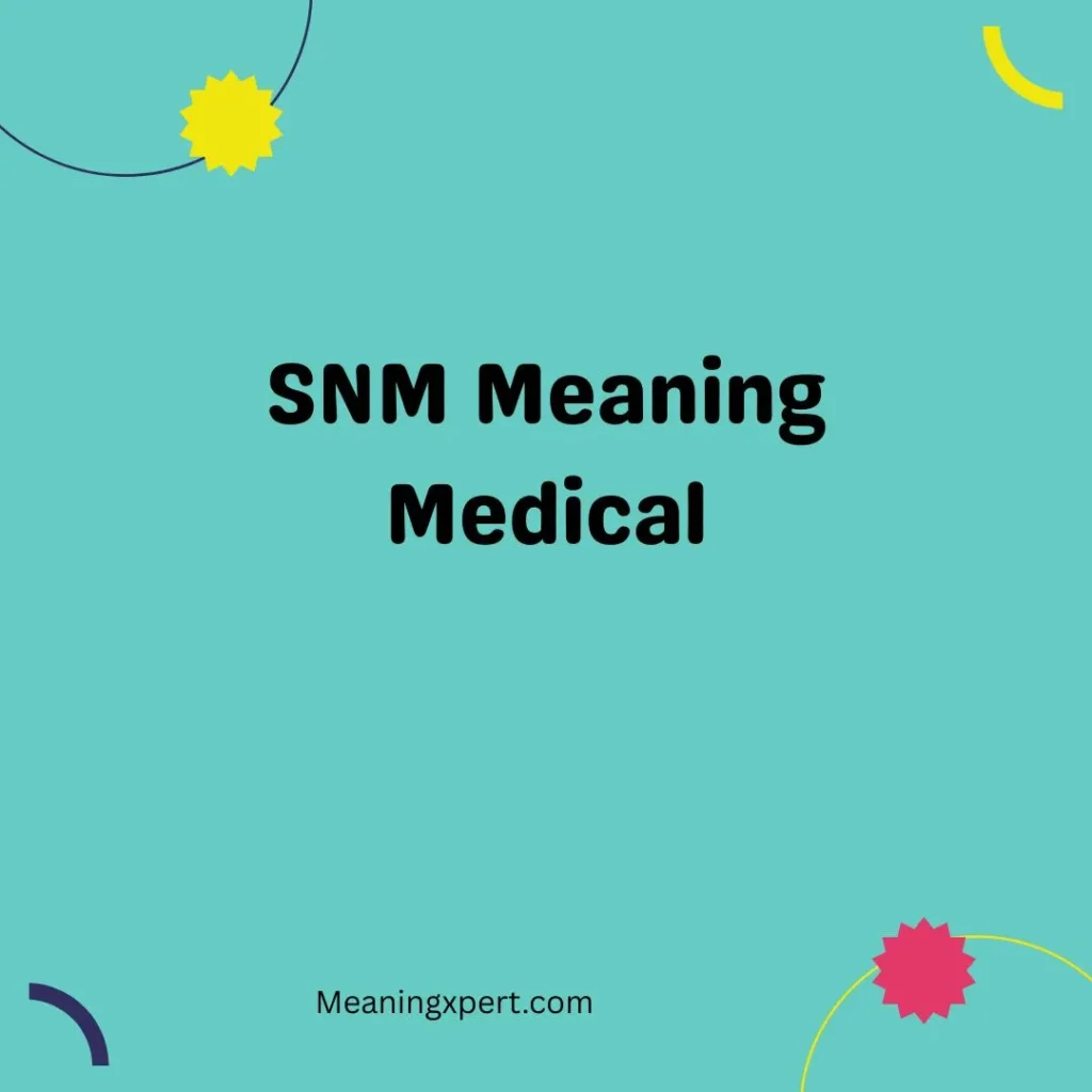 SNM Meaning Medical