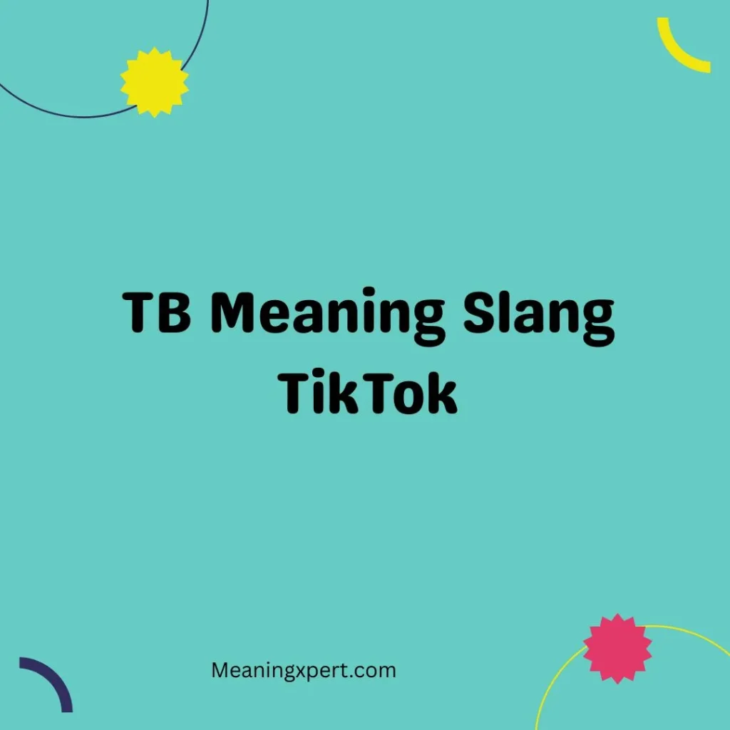TB Meaning Slang TikTok