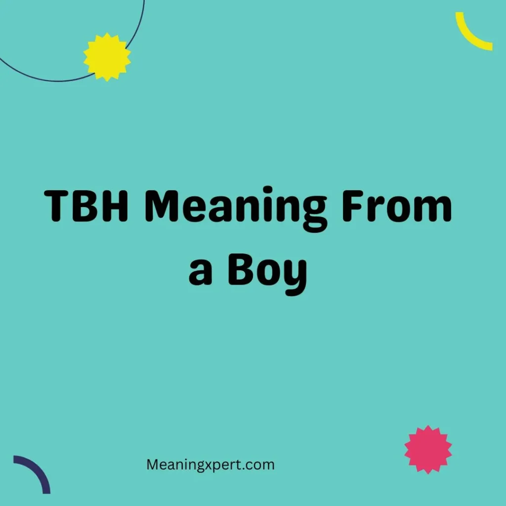 TBH Meaning From a Boy