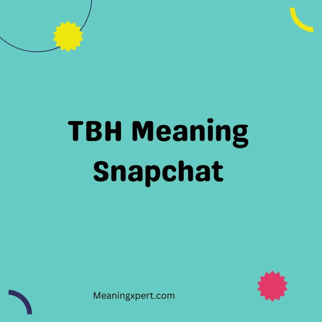 TBH Meaning Snapchat