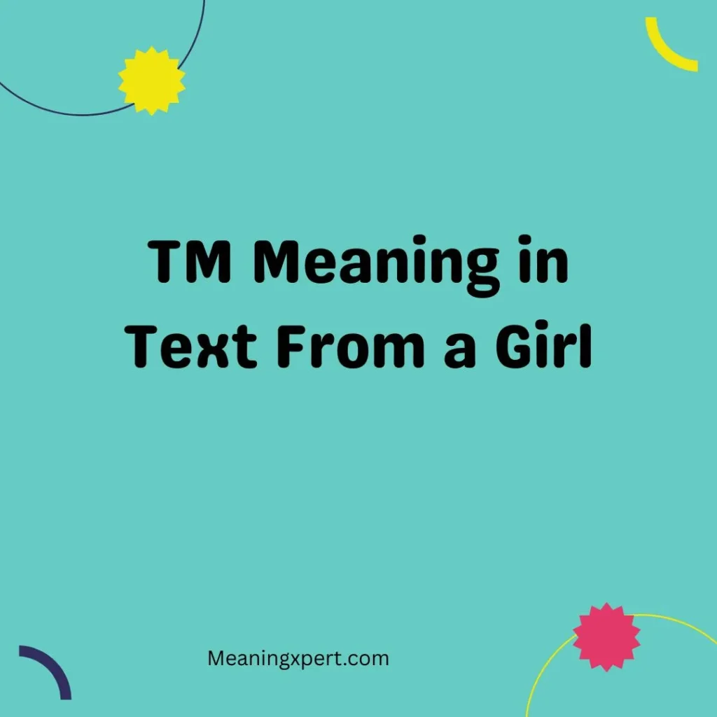 TM Meaning in Text From a Girl