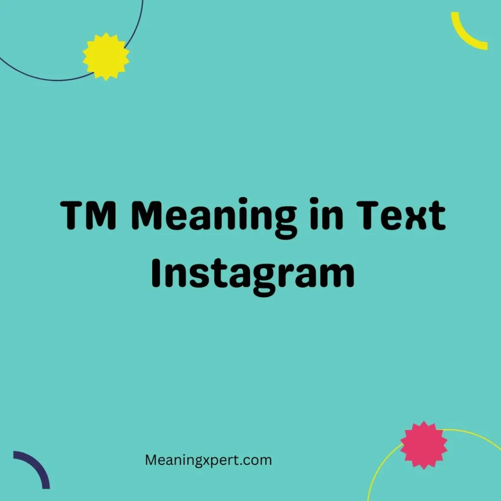 TM Meaning in Text Instagram