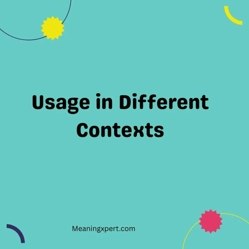 Usage in Different Contexts