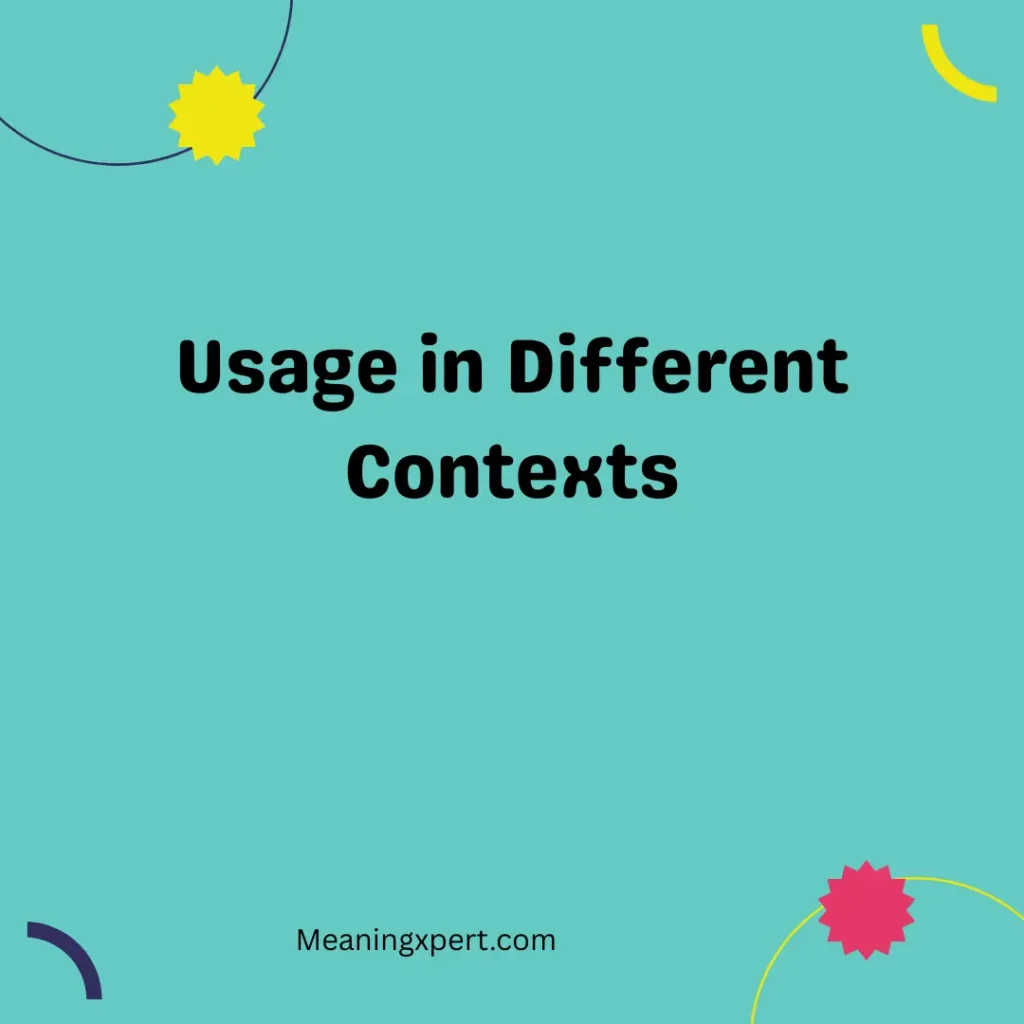 Usage in Different Contexts