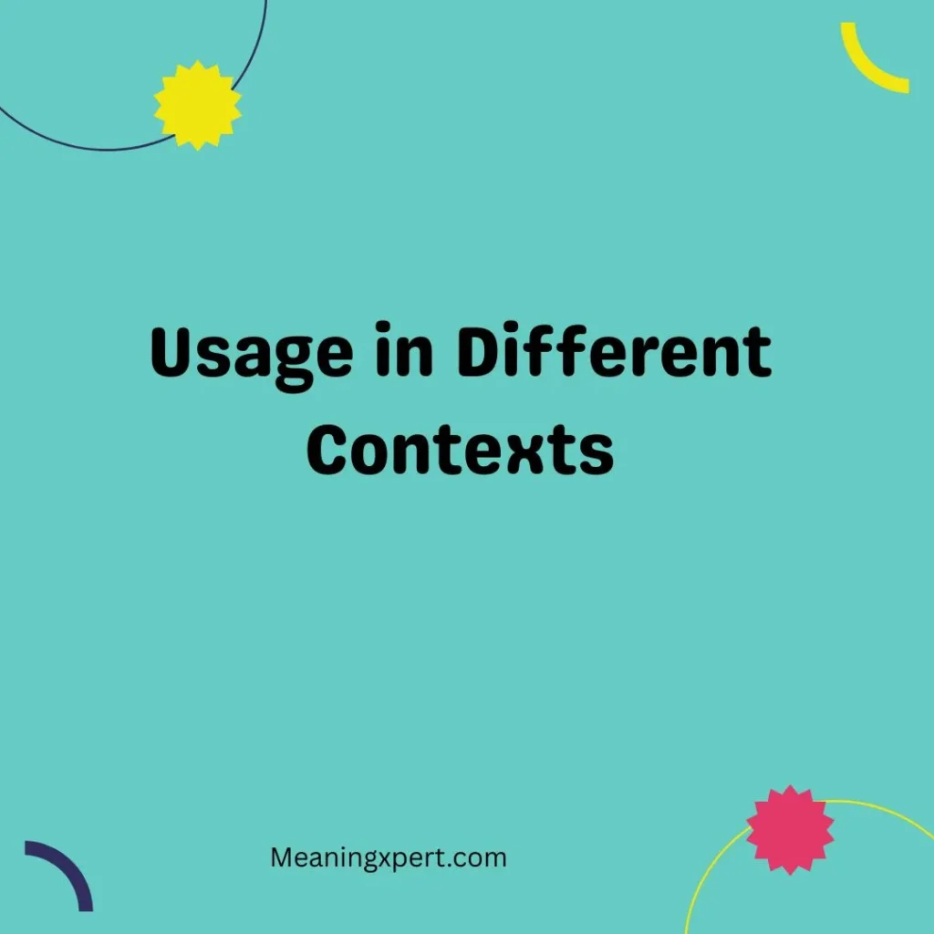 Usage in Different Contexts