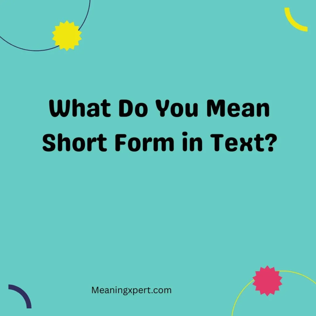 What Do You Mean Short Form in Text
