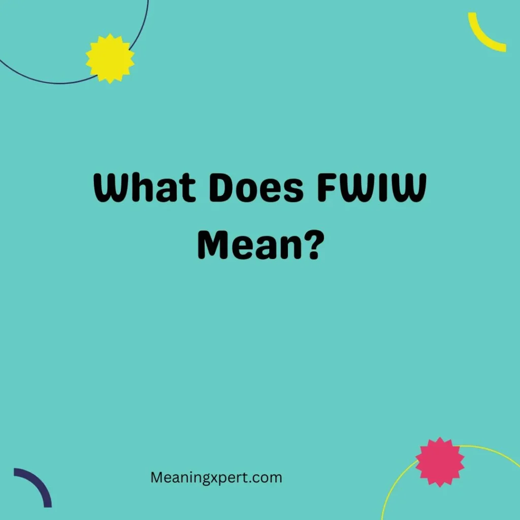What Does FWIW Mean