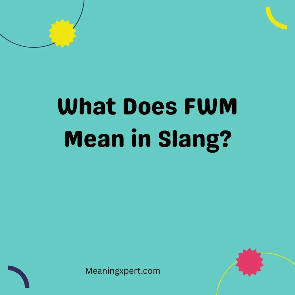What Does FWM Mean in Slang