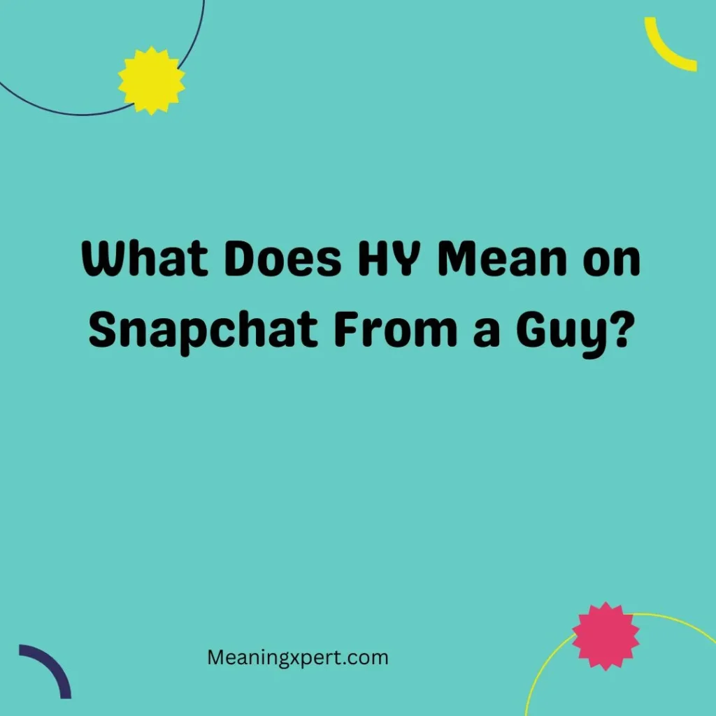 What Does HY Mean on Snapchat From a Guy