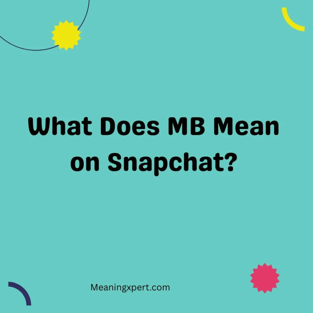 What Does MB Mean on Snapchat