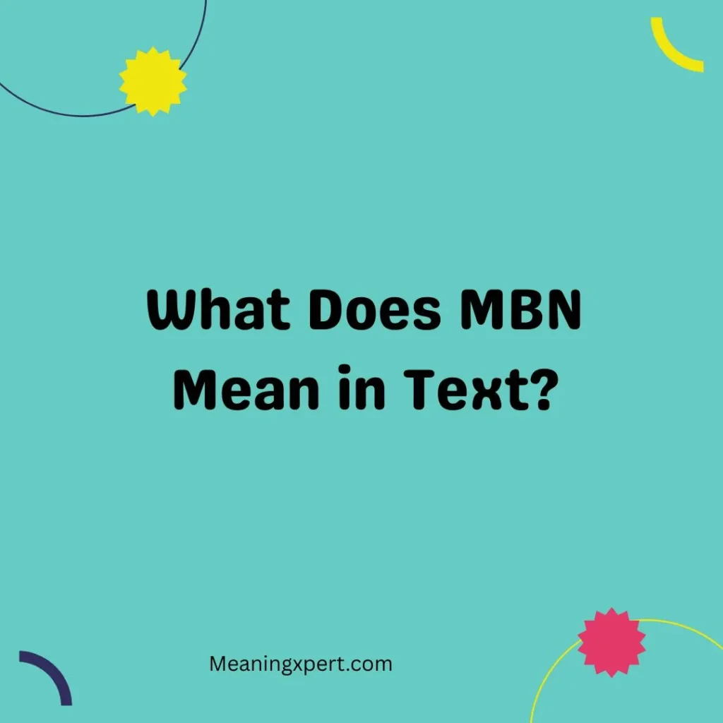 What Does MBN Mean in Text
