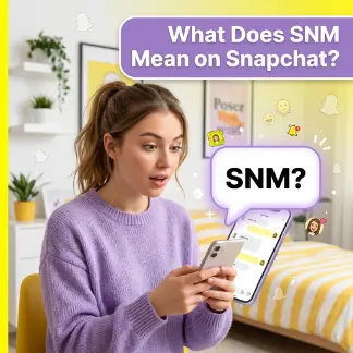 What Does SNM Mean on Snapchat? 