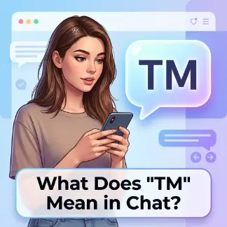 What Does โTMโ Mean in Chat