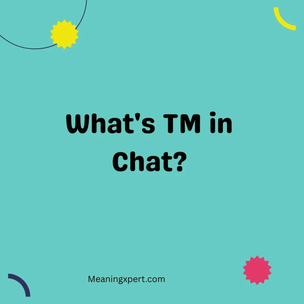 What's TM in Chat