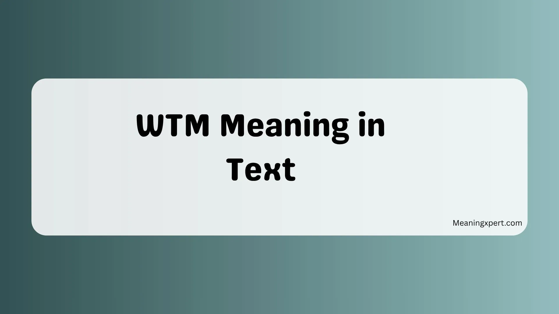 WTM Meaning in Text