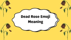 Dead Rose Emoji Meaning