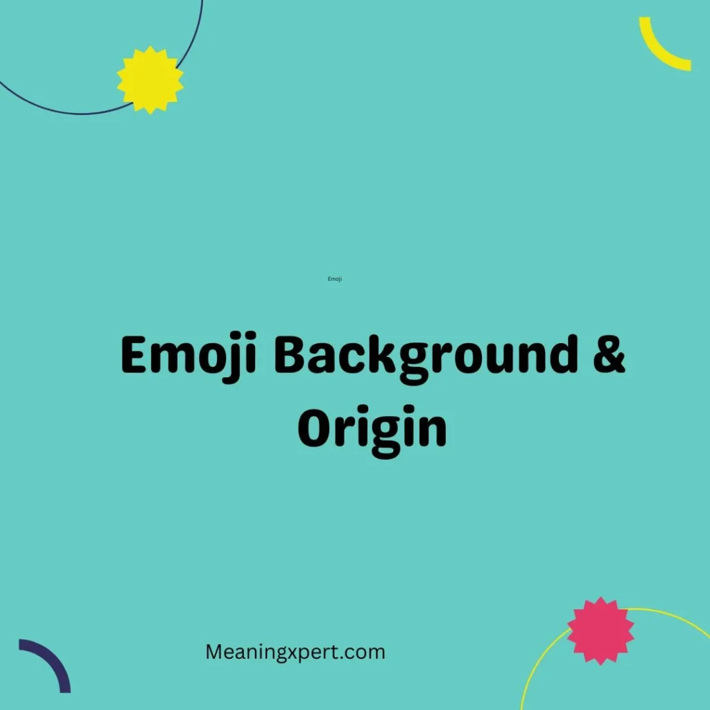 Emoji Background & Origin