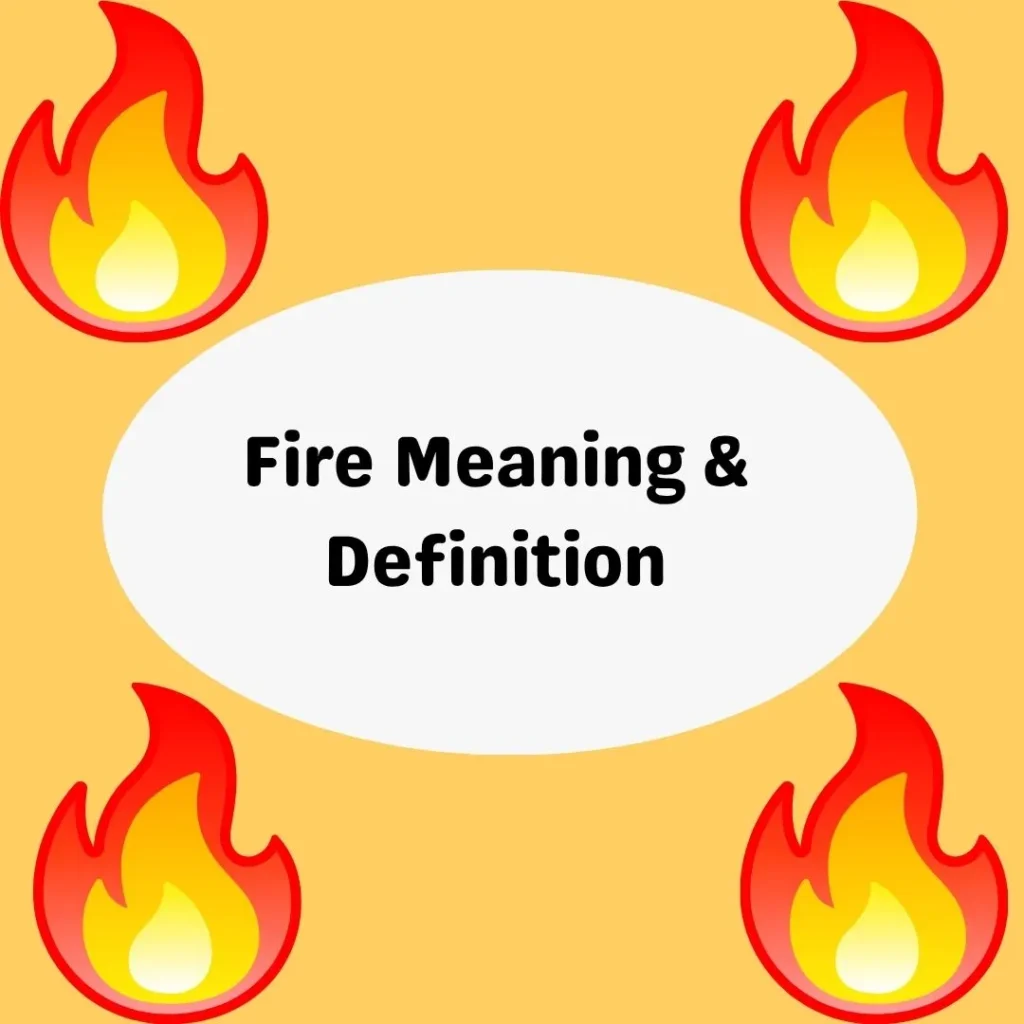 Fire Meaning & Definition