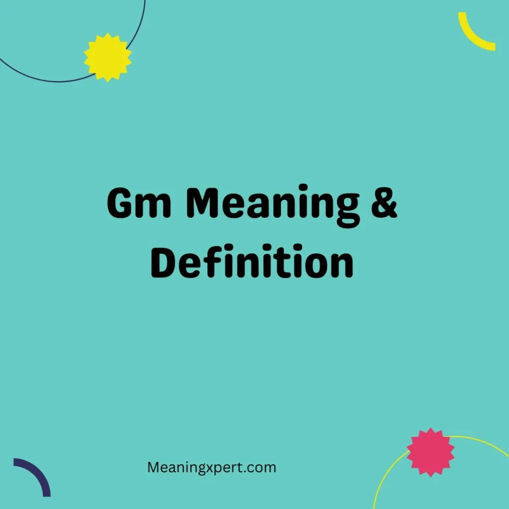 Gm Meaning & Definition