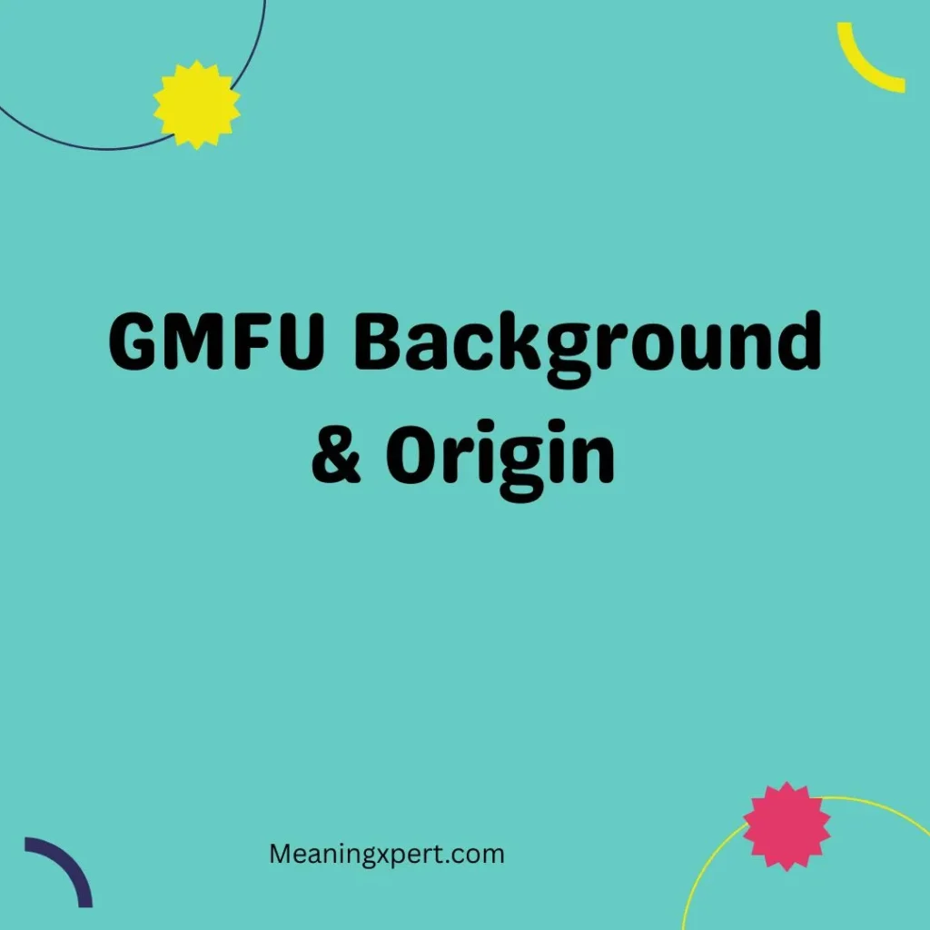 GMFU Background & Origin