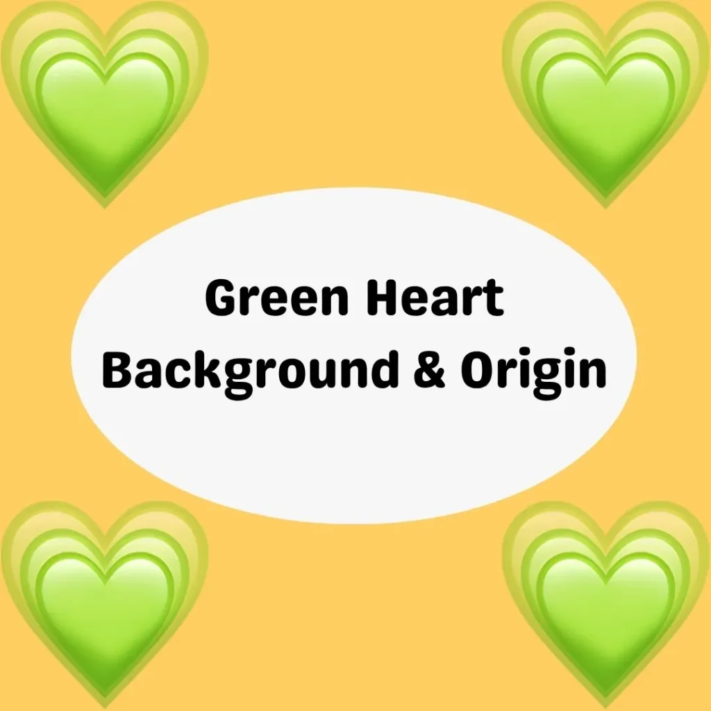 Green Heart  Background & Origin