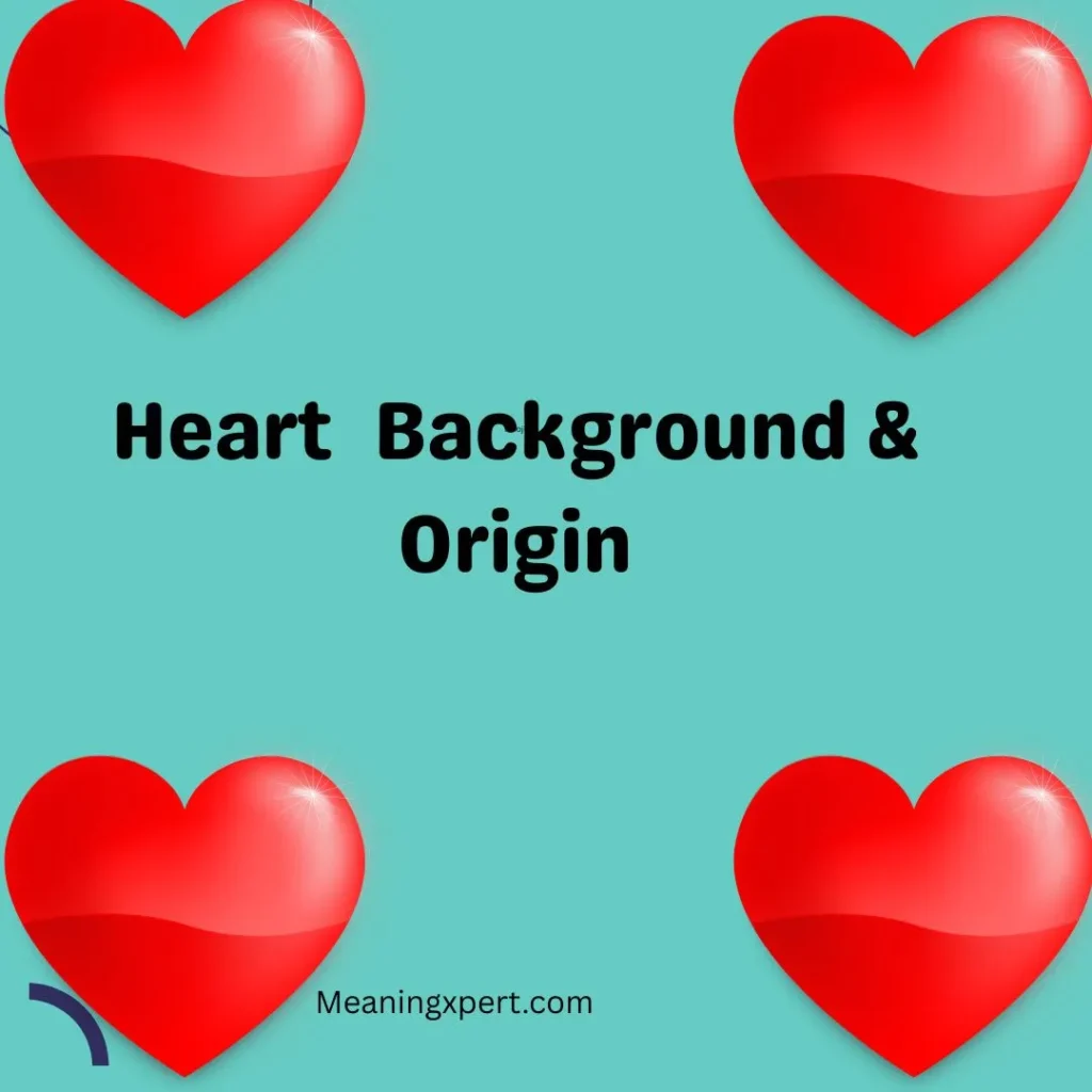 Heart Background & Origin