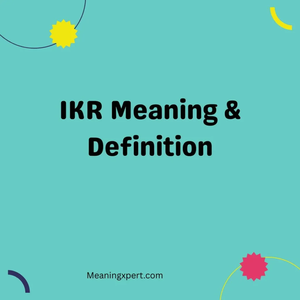 IKR Meaning & Definition