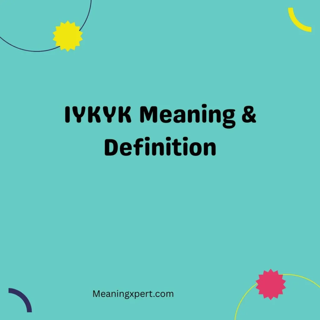 IYKYK Meaning & Definition