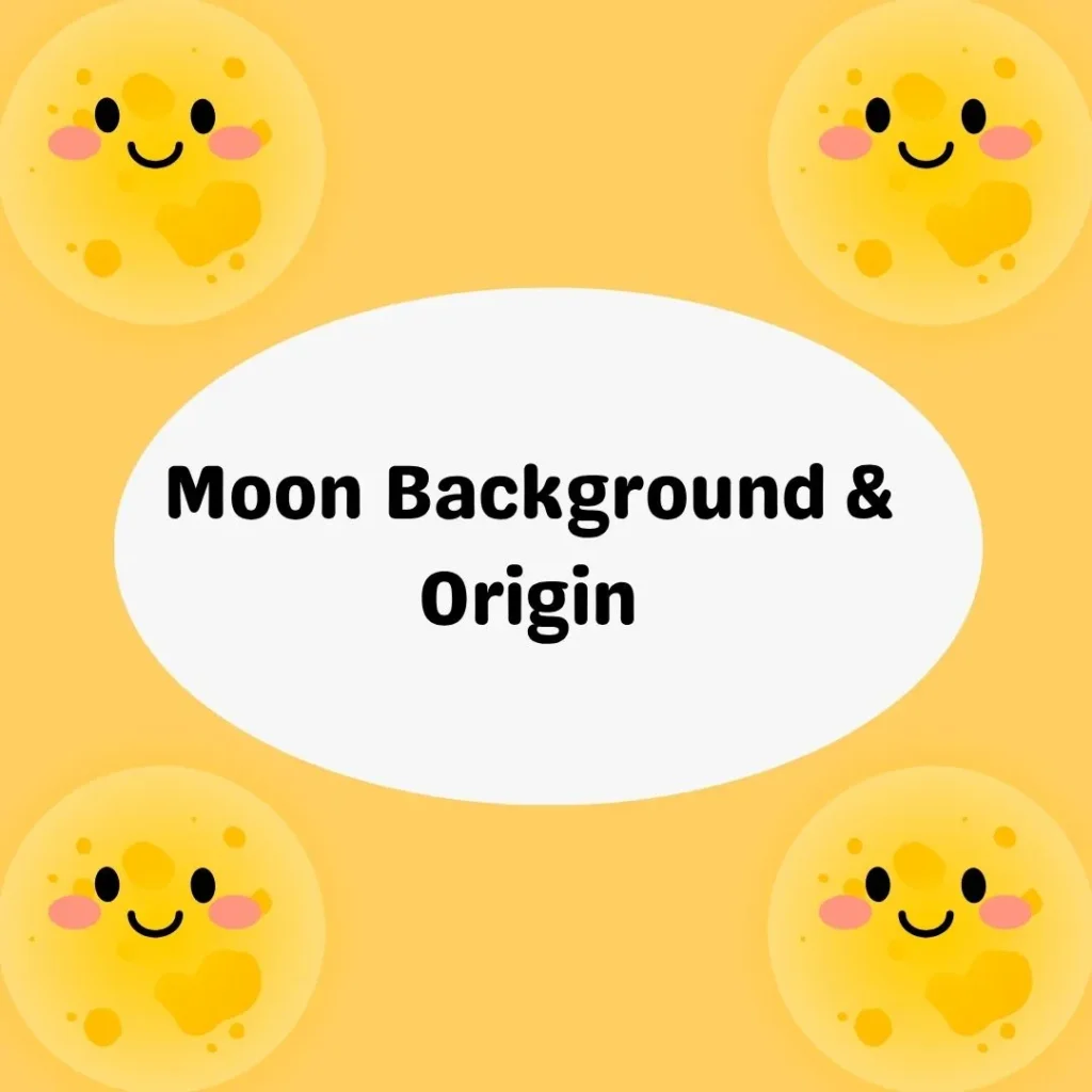 Moon Background & Origin