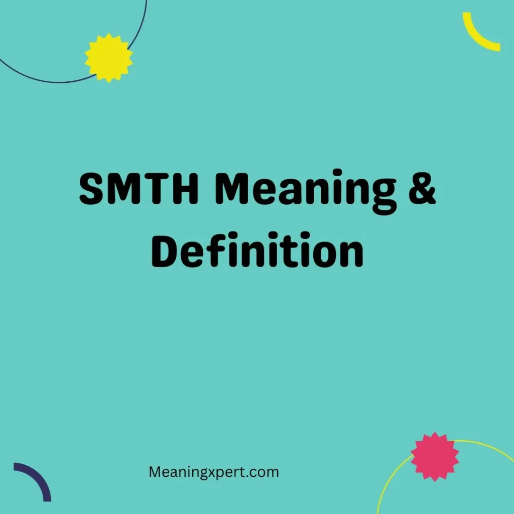 SMTH Meaning & Definition