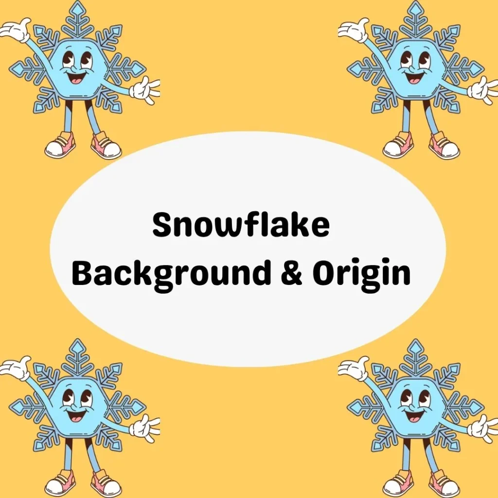 Snowflake Background & Origin