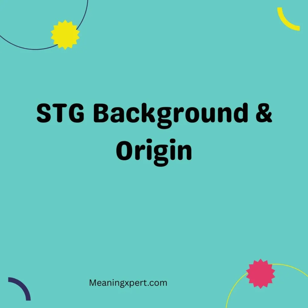 STG Background & Origin