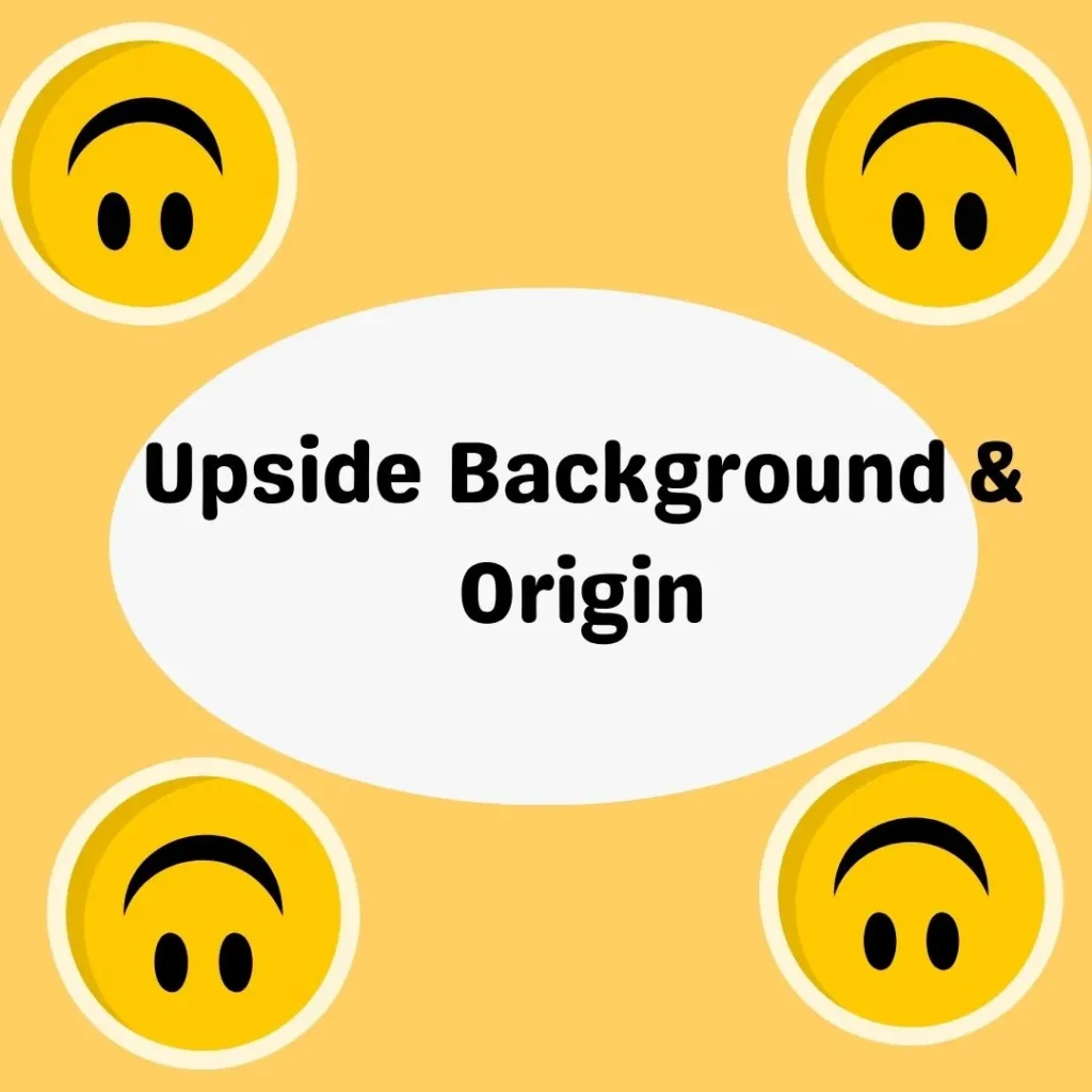 Upside Background & Origin