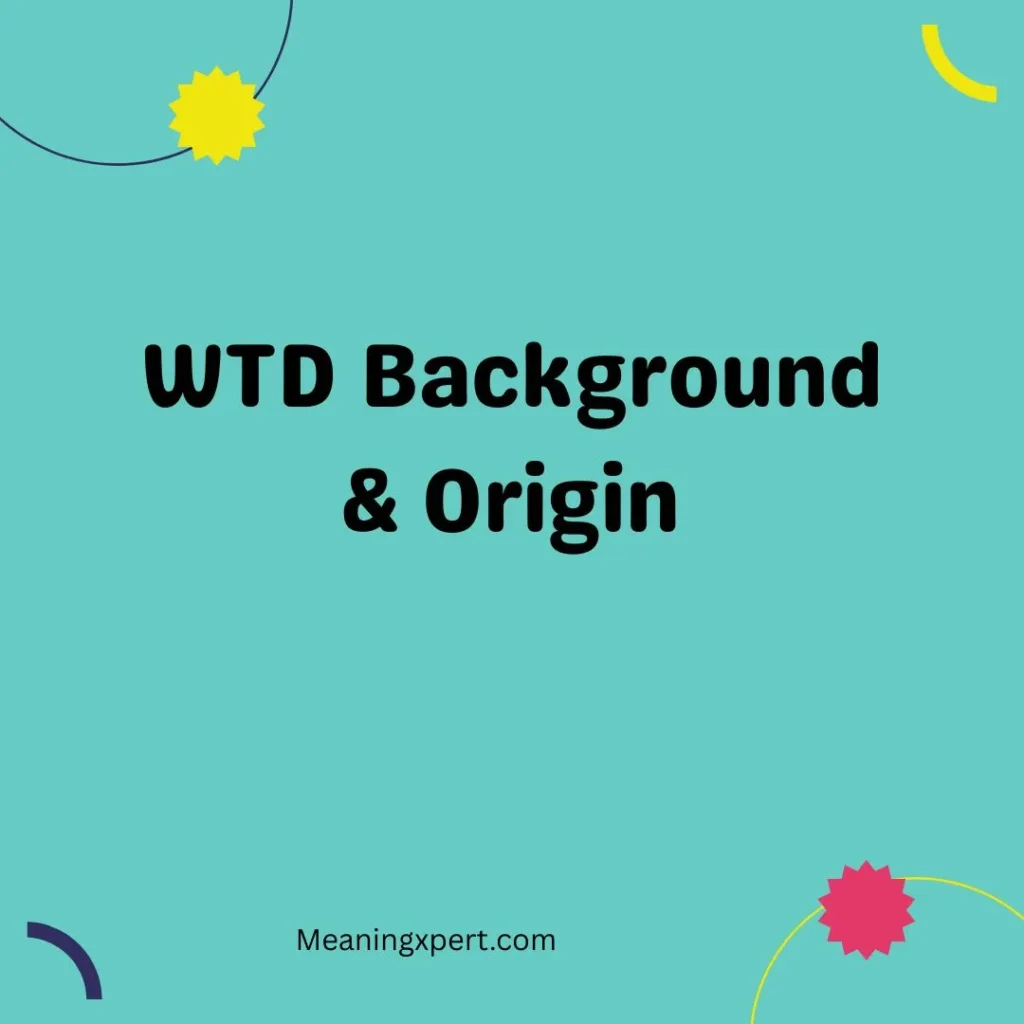 WTD Background & Origin