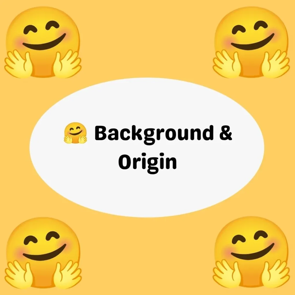 🤗 Background & Origin