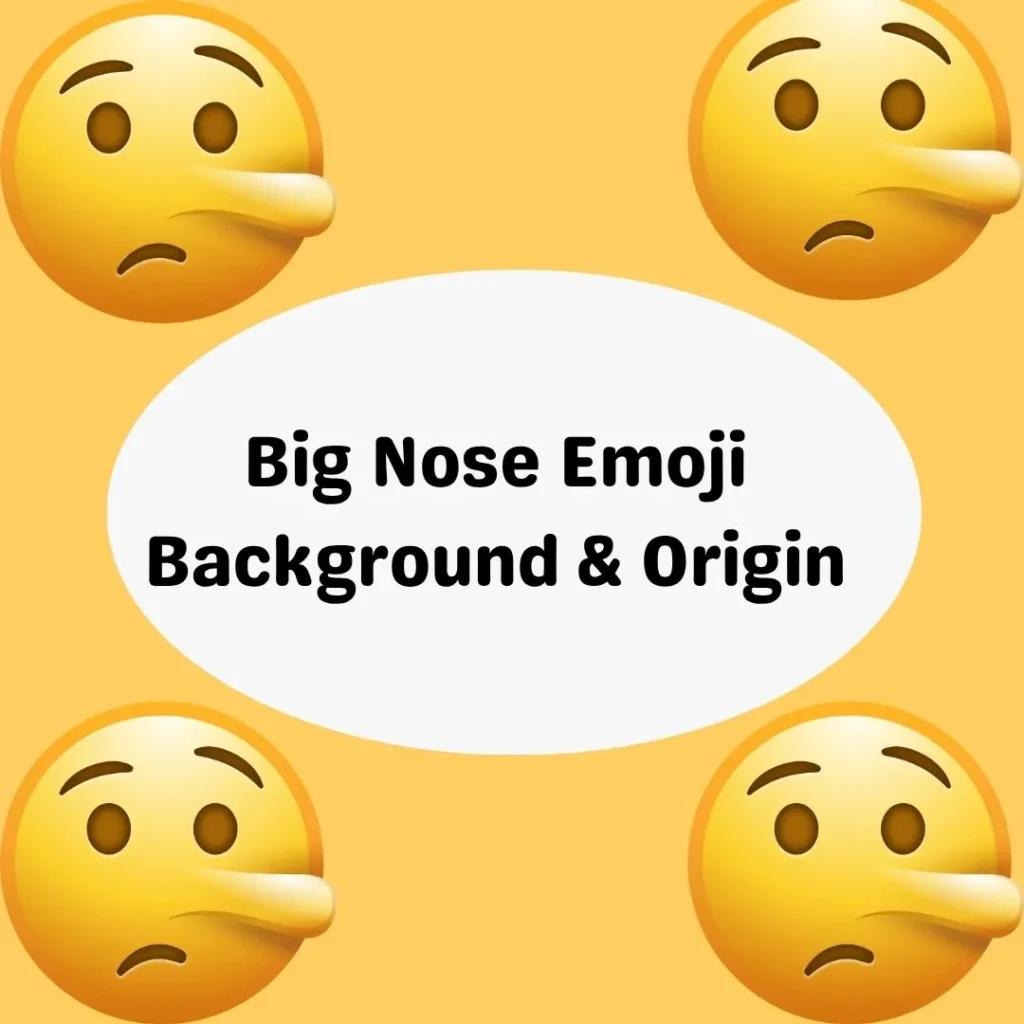 Big Nose Emoji Background & Origin