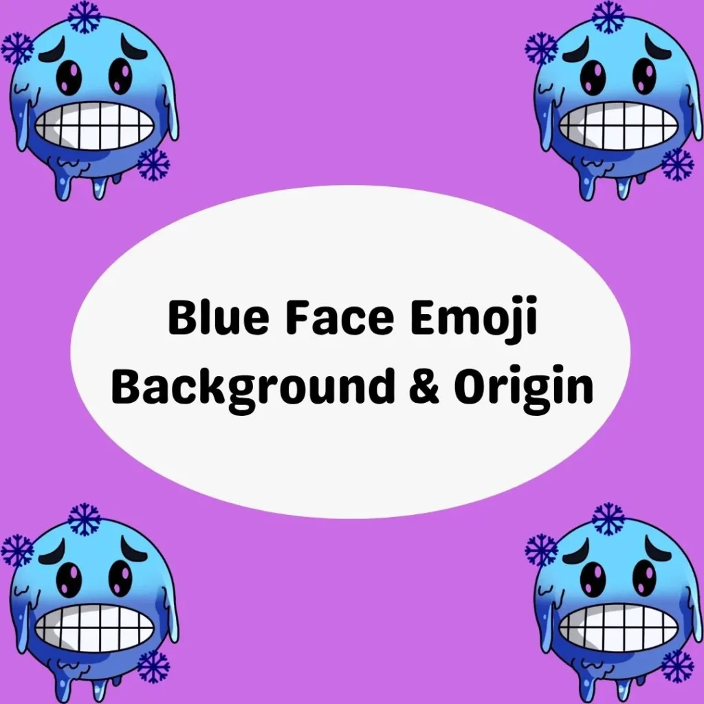 Blue Face Emoji Background & Origin
