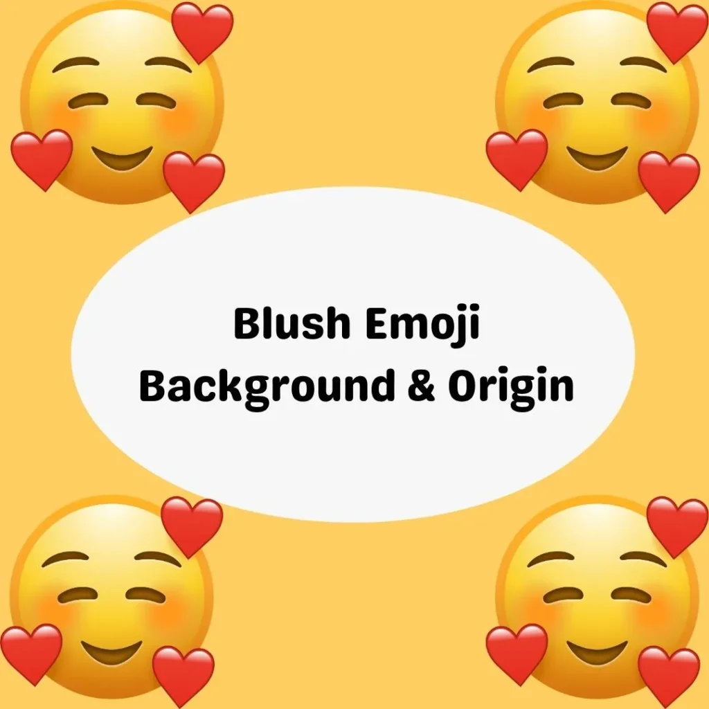 Blush Emoji
Background & Origin