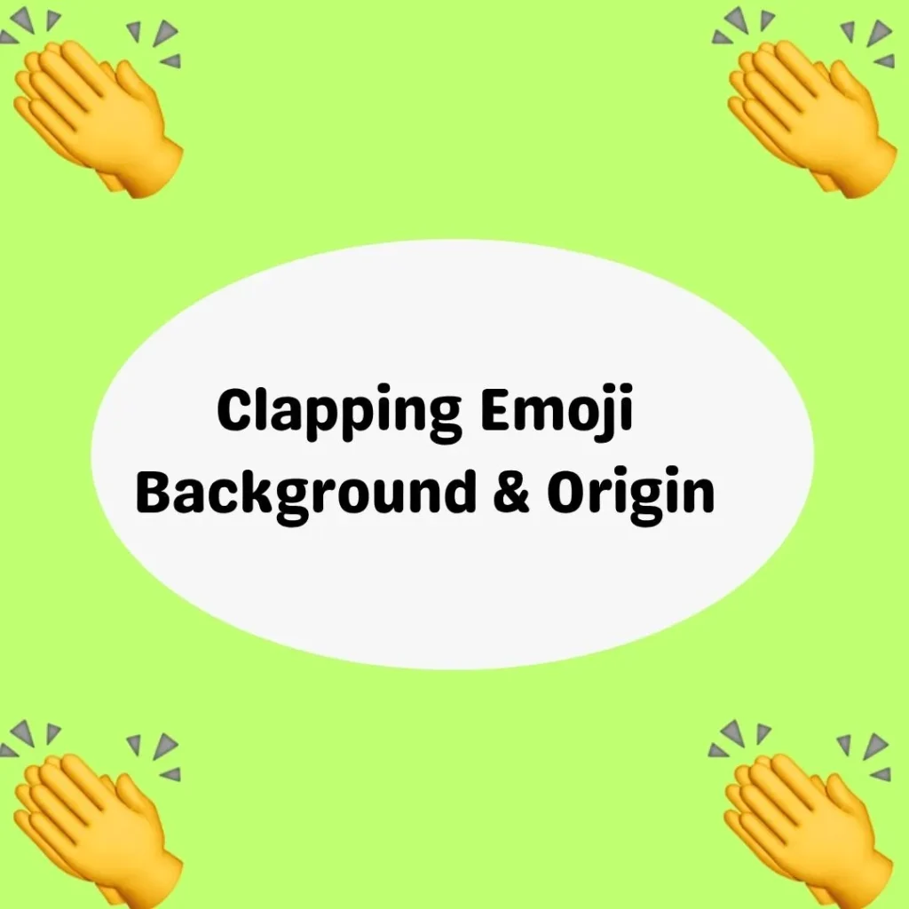 Clapping Emoji Background & Origin
