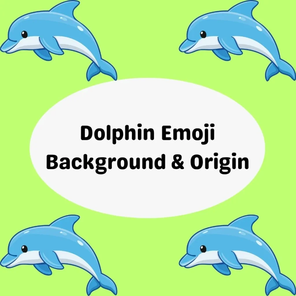 Dolphin Emoji Background & Origin