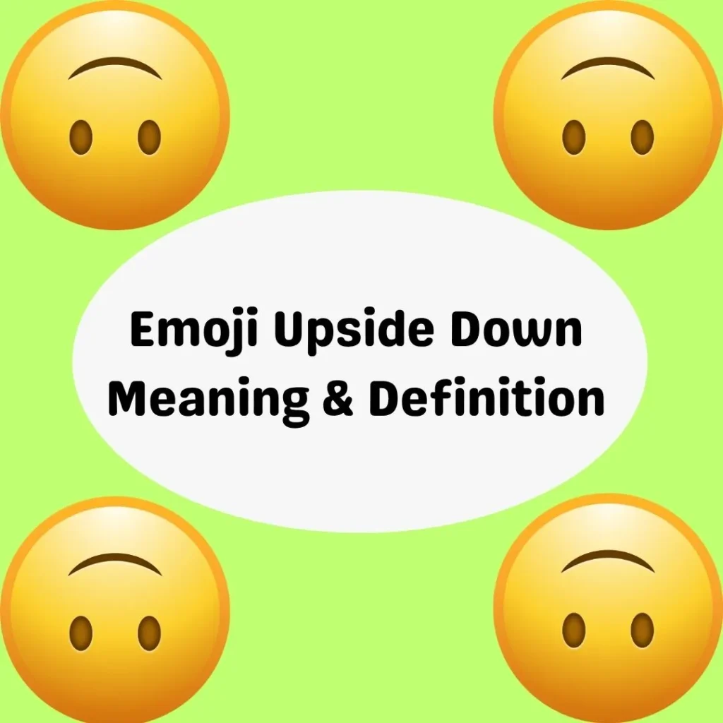 Emoji Upside Down Meaning & Definition